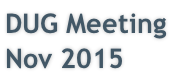 DUG Meeting   Nov 2015